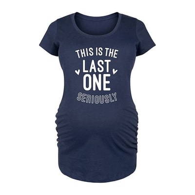 Kohl's Maternity This is the Last One Seriously Graphic Tee
