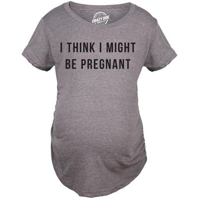 Target Maternity I Think I Might Be Pregnant T Shirt Funny Sarcastic Preggers Tee for Mother - Crazy Dog Maternity T Shirt With Sarcastic Sayings Dark XL