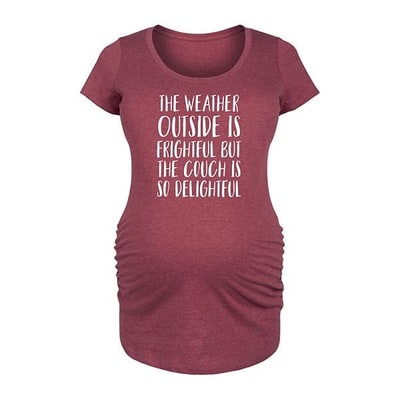Kohl's Maternity The Weather Is Frightful But The Couch Is Delightful Graphic Tee