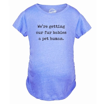Target Maternity Were Getting Our Fur Babies A Pet Human Cute Dog Baby Announcement - Crazy Dog Maternity T Shirt Gift for Mom Light Blue M